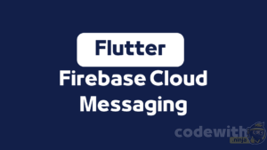 Flutter Firebase Cloud Messaging Nasıl Entegre Edilir